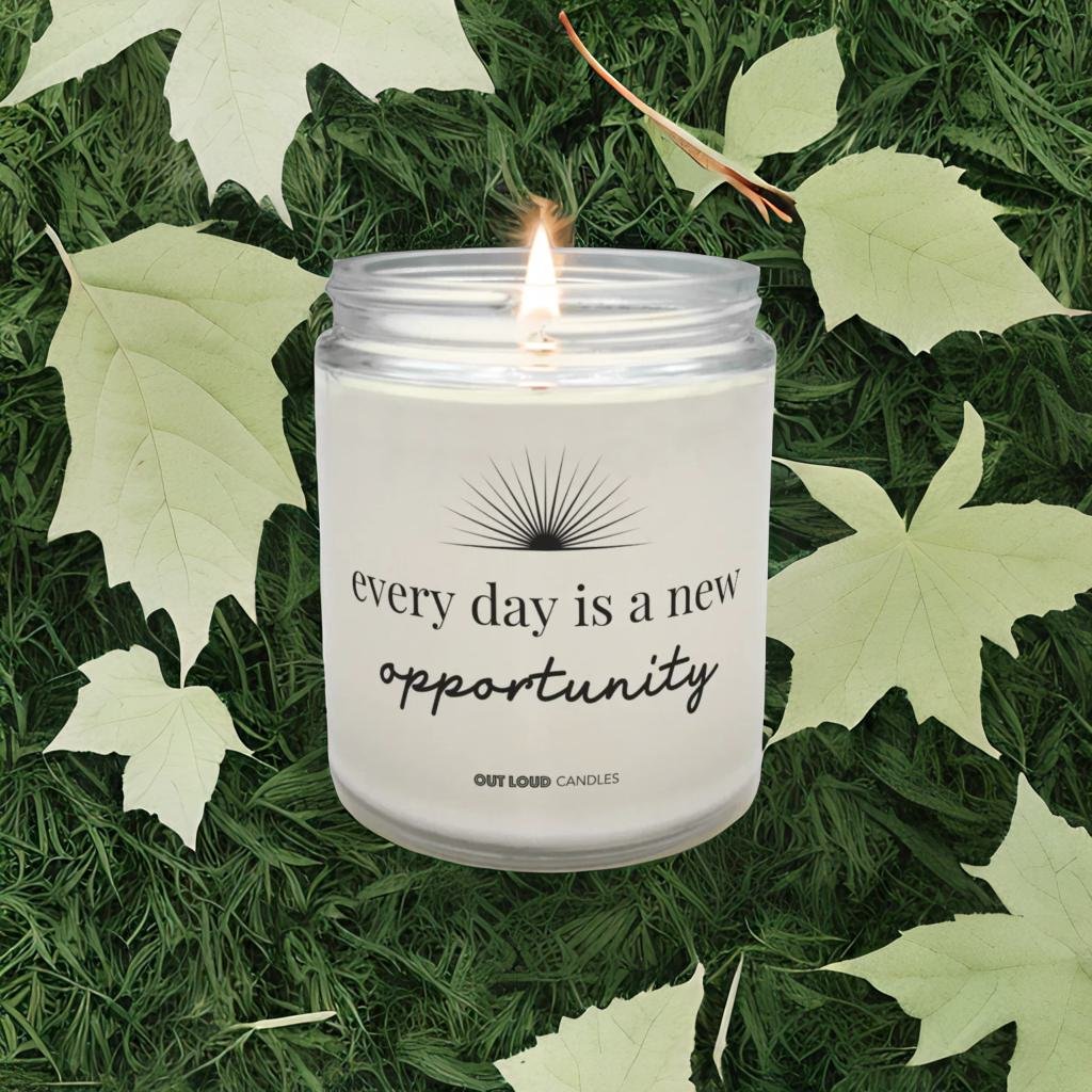 Every Day Is A New Opportunity Candle