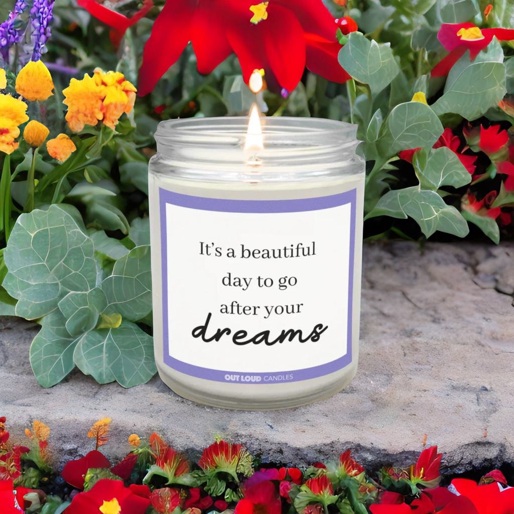 It's A Beautiful Day To Go After Your Dreams Candle