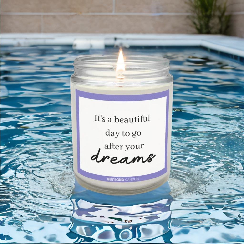 It's A Beautiful Day To Go After Your Dreams Candle