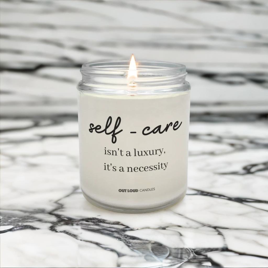 Self-Care Isn't A Luxury. It's A Necessity Candle