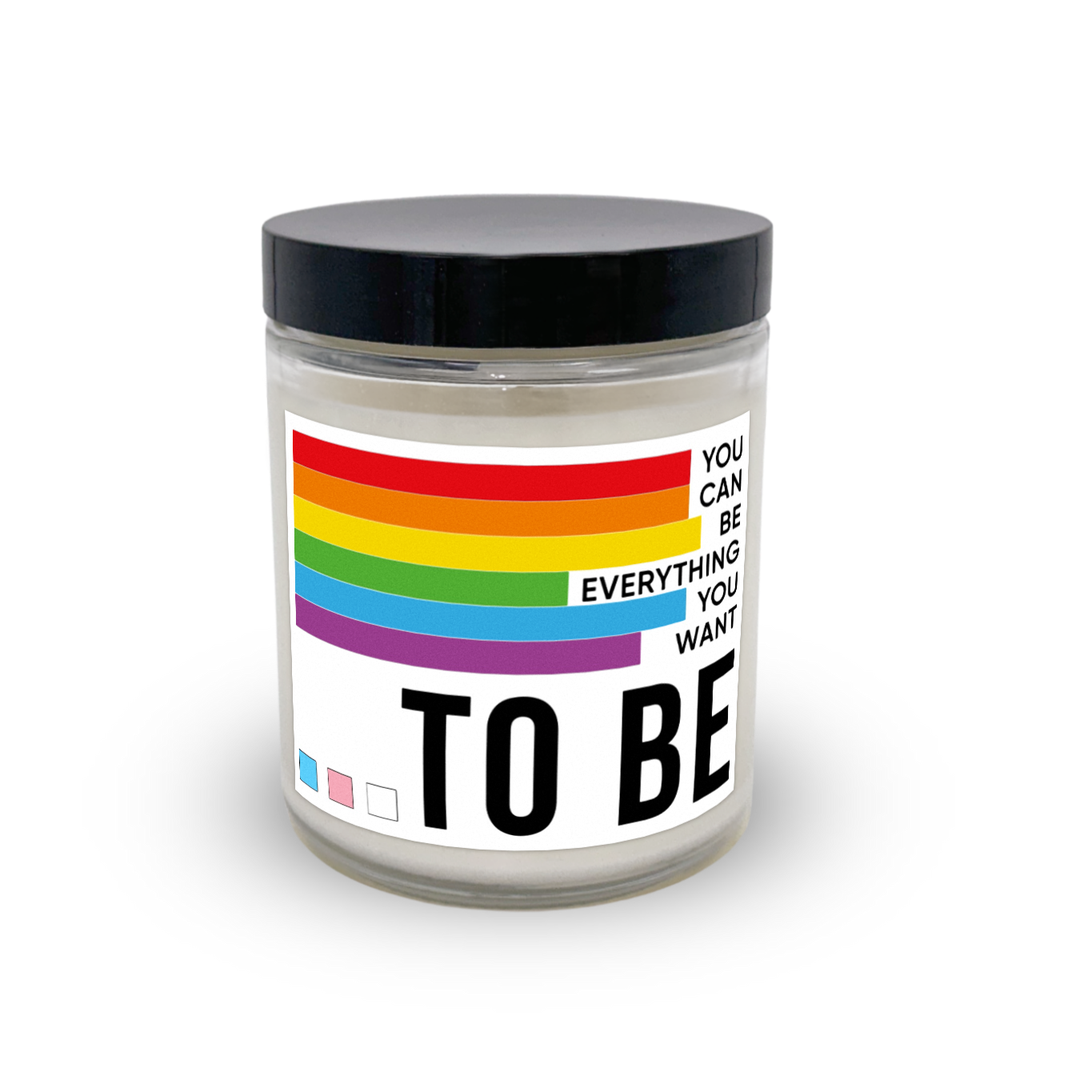 You Can Be Everything You Want To Be - Scented Candle