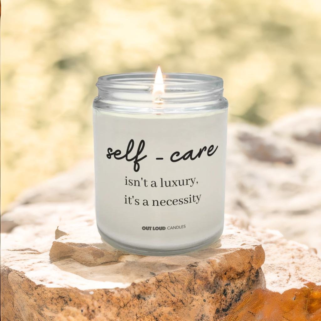 Self-Care Isn't A Luxury. It's A Necessity Candle