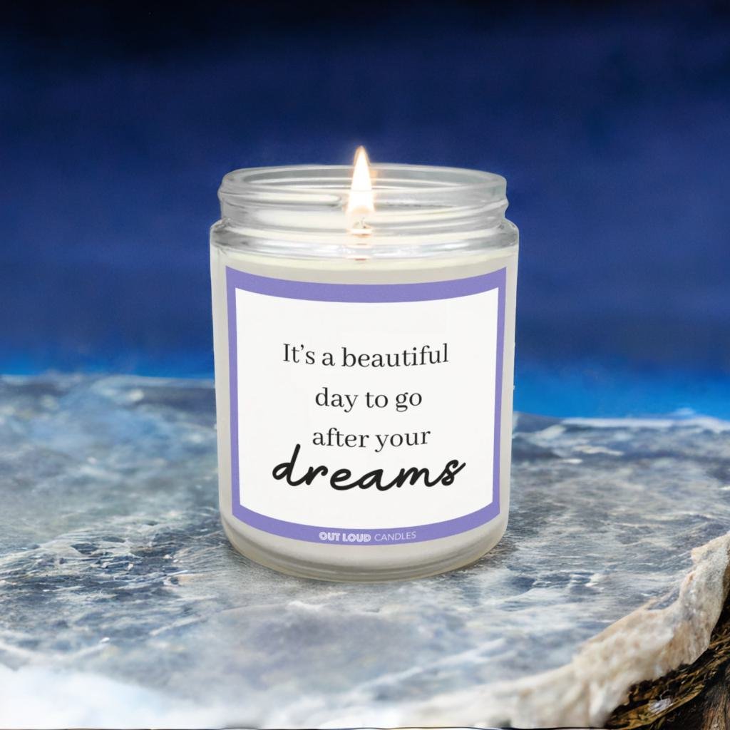 It's A Beautiful Day To Go After Your Dreams Candle