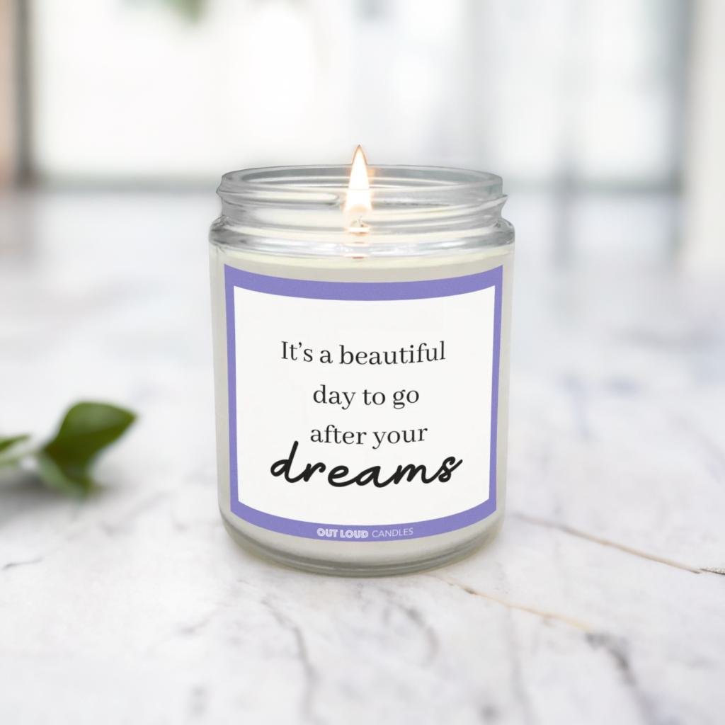 It's A Beautiful Day To Go After Your Dreams Candle