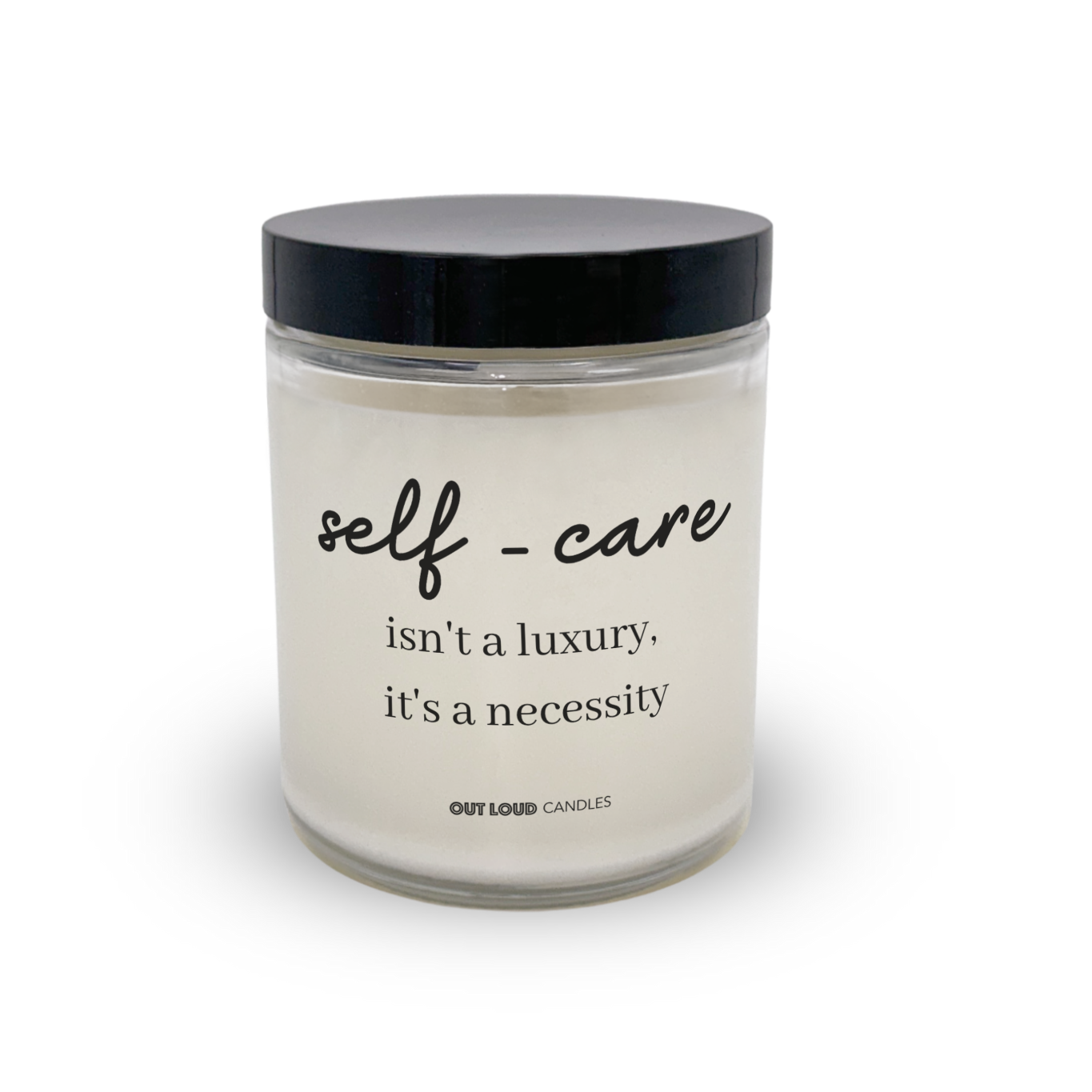 Self-Care Isn't A Luxury. It's A Necessity Candle